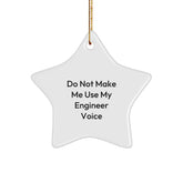 Gifts from Friends for Engineer Christmas Star Ornament Funny Quote 'Do Not Make Me Use My Engineer Voice' - Image 1